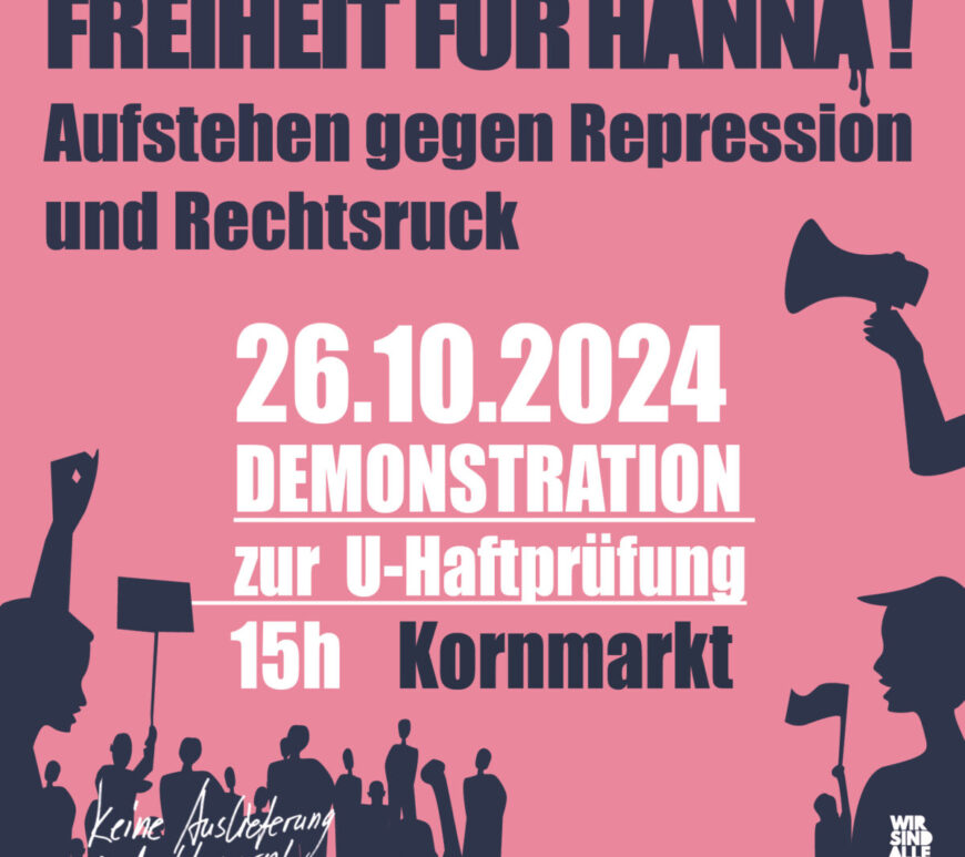 Freiheit für Hanna, Aufstehen gegen Repression und Rechtsruck. 26.10.2024 Demonstration zur U-Haftprüfung 15 Uhr Kornmarkt